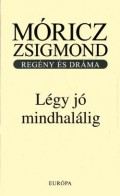 Mricz Zsigmond: Lgy j mindhallig - 